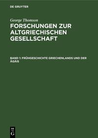 George Thomson: Forschungen zur Altgriechischen Gesellschaft / Frühgeschichte Griechenlands und der Ägäis