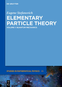 Eugene Stefanovich: Elementary Particle Theory / Quantum Mechanics