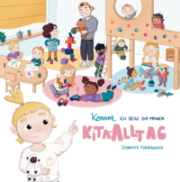 Komm, ich zeige dir meinen Kita-Alltag: Ein Kinderbuch für die Kitaeingewöhnung von Jennifer Turbanska