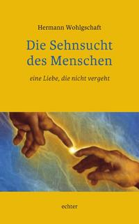 Die Sehnsucht des Menschen - eine Liebe, die nicht vergeht