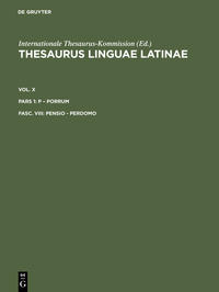 Thesaurus linguae Latinae. . p – porrum / pensio - perdomo