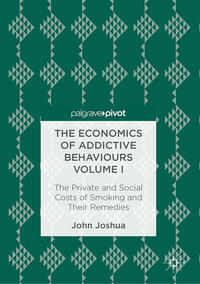 The Economics of Addictive Behaviours Volume I