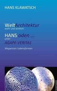 Welt-Architektur, wahr und wirklich