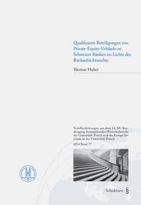 Qualifizierte Beteiligungen von Private-Equity-Vehikeln an Schweizer Banken im Lichte des Bankaufsichtsrechts