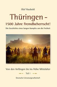 Thüringen – 1500 Jahre fremdbeherrscht!