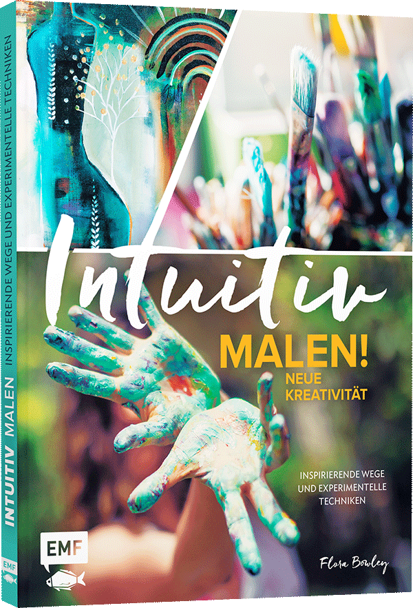 Intuitiv malen! Neue Kreativität