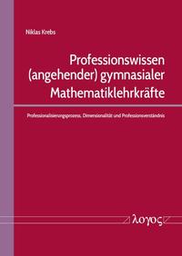 Professionswissen (angehender) gymnasialer Mathematiklehrkräfte