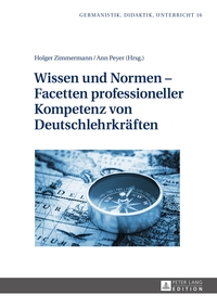 Wissen und Normen – Facetten professioneller Kompetenz von Deutschlehrkräften