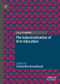 The Industrialisation of Arts Education