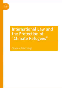 International Law and the Protection of “Climate Refugees”