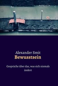 Bewusstsein - Gespräche über das, was sich niemals ändert