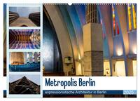 Metropolis Berlin - expressionistische Architektur in Berlin (Wandkalender 2025 DIN A2 quer), CALVENDO Monatskalender