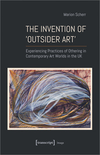 The Invention of ›Outsider Art‹