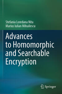 Advances to Homomorphic and Searchable Encryption