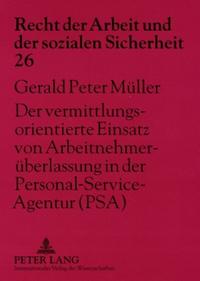 Der vermittlungsorientierte Einsatz von Arbeitnehmerüberlassung in der Personal-Service-Agentur (PSA)