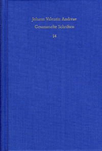 Johann Valentin Andreae: Gesammelte Schriften / Band 14: Reipublicae Christianopolitanae descriptio (1619) – Christenburg Das ist: ein schön geistlich Gedicht (1626)