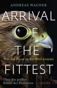 Arrival of the Fittest – Wie das Neue in die Welt kommt