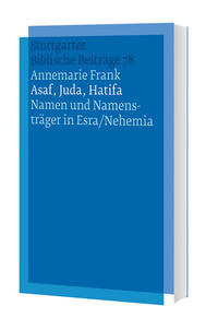 Asaf, Juda, Hatifa - Namen und Namensträger in Esra/Nehemia