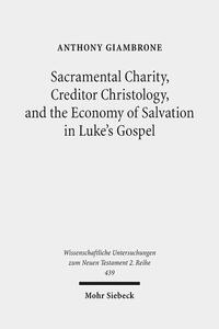 Sacramental Charity, Creditor Christology, and the Economy of Salvation in Luke's Gospel