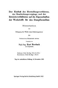 Der Einfluß des Herstellungsverfahrens, der Bearbeitungsvorgänge und der Betriebsverhältnisse auf die Eigenschaften der Werkstoffe für den Dampfkesselbau