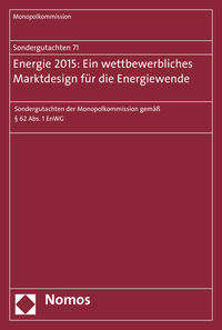 Sondergutachten 71: Energie 2015: Ein wettbewerbliches Marktdesign für die Energiewende