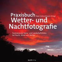 Praxisbuch Wetter- und Nachtfotografie