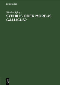 Syphilis oder morbus gallicus?