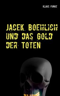 Jacek Boehlich und das Gold der Toten