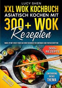 XXL Wok Kochbuch – Asiatisch kochen mit 300+Wok Rezepten