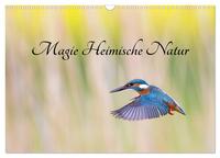 Magie Heimische Natur (Wandkalender 2025 DIN A3 quer), CALVENDO Monatskalender