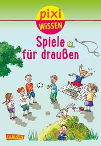 Pixi Wissen 64: Spiele für draußen