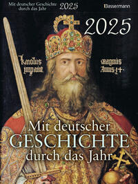 Mit deutscher Geschichte durch das Jahr 2025. Der Abreißkalender mit Ereignissen, Daten und Fakten. Verständlich und spannend aufbereitet