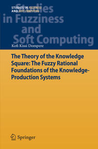 The Theory of the Knowledge Square: The Fuzzy Rational Foundations of the Knowledge-Production Systems