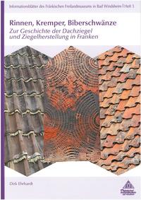 Rinnen, Kremper, Biberschwänze. Zur Geschichte der Dachziegel und Ziegelherstellung in Franken