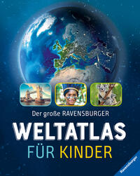 Der große Ravensburger Weltatlas für Kinder - Ideales Geschenk zur Einschulung- fremde Länder und Kulturen kennenlernen - Lernen - Reisen planen