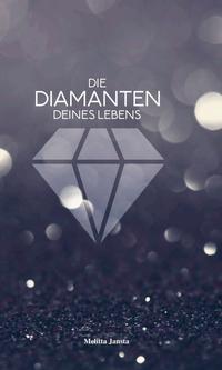 Die Diamanten deines Lebens