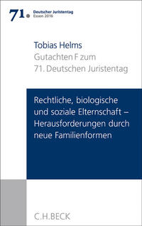 Verhandlungen des 71. Deutschen Juristentages Essen 2016 Bd. I: Gutachten Teil F: Rechtliche, biologische und soziale Elternschaft - Herausforderungen durch neue Familienformen