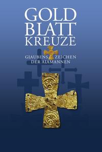 Goldblattkreuze – Glaubenszeichen der Alamannen