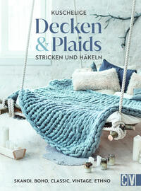 Kuschelige Decken und Plaids stricken und häkeln