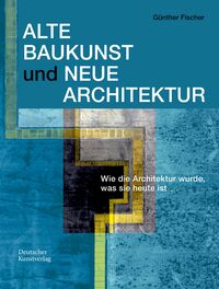 Alte Baukunst und Neue Architektur