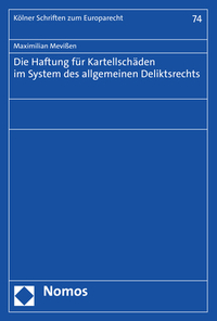 Die Haftung für Kartellschäden im System des allgemeinen Deliktsrechts