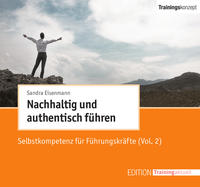 Nachhaltig und authentisch führen (Vol. 2) (Trainingskonzept)