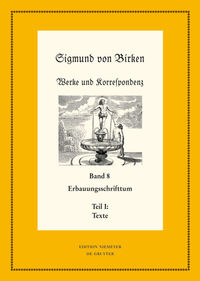 Sigmund von Birken: Werke und Korrespondenz / Erbauungsschrifttum