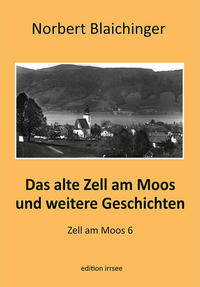 Das alte Zell am Moos und weitere Geschichten