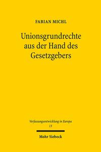 Unionsgrundrechte aus der Hand des Gesetzgebers