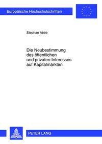 Die Neubestimmung des öffentlichen und privaten Interesses auf Kapitalmärkten