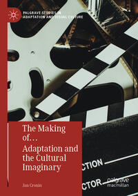 The Making of… Adaptation and the Cultural Imaginary