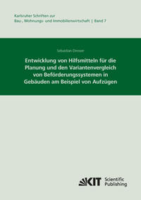 Entwicklung von Hilfsmitteln für die Planung und den Variantenvergleich von Beförderungssystemen in Gebäuden am Beispiel von Aufzügen