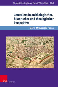 Jerusalem in archäologischer, historischer und theologischer Perspektive