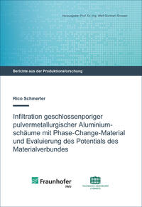 Infiltration geschlossenporiger pulvermetallurgischer Aluminiumschäume mit Phase-Change-Material und Evaluierung des Potentials des Materialverbundes